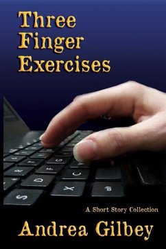 Three Finger Exercises: A Short Story Collection - Gilbey, Andrea