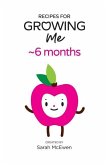 Recipes for Growing Me 6 months