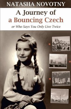 A Journey of a Bouncing Czech: Or Who Says You Only Live Twice - Novotny, Natasha