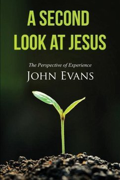 A Second Look at Jesus: The Perspective of Experience - Evans, John