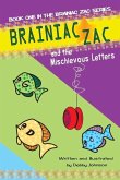 Brainiac Zac and the Mischievous Letters: Book One Brainiac Zac Series