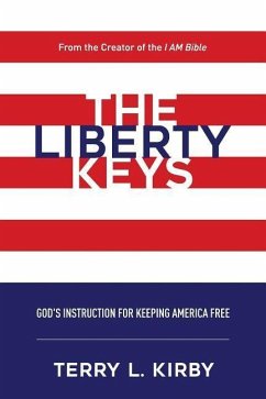 The Liberty Keys: God's Instructions for Keeping America Free - Kirby, Terry L.