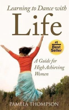 Learning to Dance with Life: A Guide for High Achieving Women - Thompson, Pamela