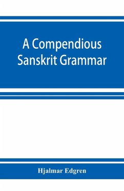 A compendious Sanskrit grammar, with a brief sketch of scenic Pra¿krit - Edgren, Hjalmar