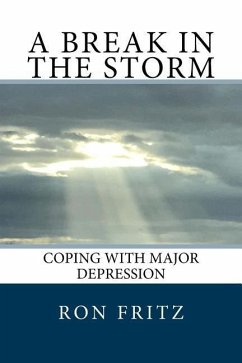 A Break in the Storm: Coping with Major Depression - Fritz, Ron