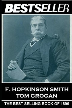 F. Hopkinson Smith - Tom Grogan: The Bestseller of 1896 - Smith, F. Hopkinson