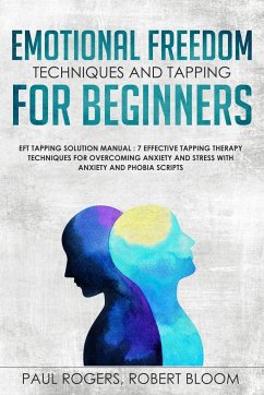 Emotional Freedom Techniques and Tapping for Beginners - Rogers, Paul