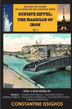 Gustave Eiffel: The Magician of Iron: Eiffel Exploration Series - Issighos, Constantine