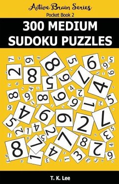 300 Medium Sudoku Puzzles: Active Brain Series Pocket Book - Lee, T. K.