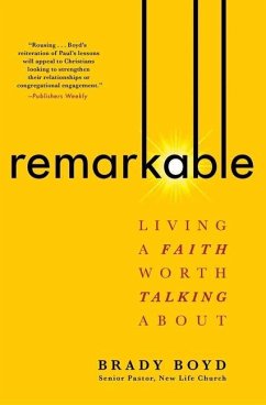 Remarkable: Living a Faith Worth Talking about - Boyd, Brady