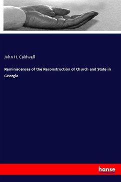 Reminiscences of the Reconstruction of Church and State in Georgia - Caldwell, John H.