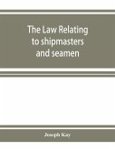 The law relating to shipmasters and seamen