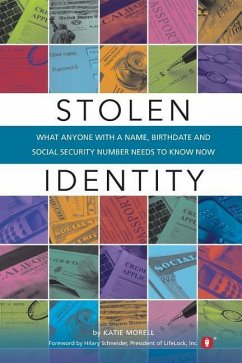 Stolen Identity: What Anyone with a Name, Birthdate and Social Security Number Needs to Know Now - Morell, Katie