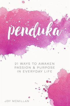 Penduka: 21 Ways to Awaken Passion & Purpose in Everyday Life - McMillan, Joy