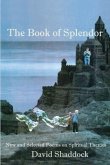The Book of Splendor: New and Selected Poems on Spiritual Themes