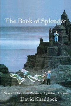 The Book of Splendor: New and Selected Poems on Spiritual Themes - Shaddock, David