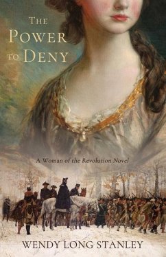 The Power to Deny: A Woman of the Revolution Novel - Long Stanley, Wendy
