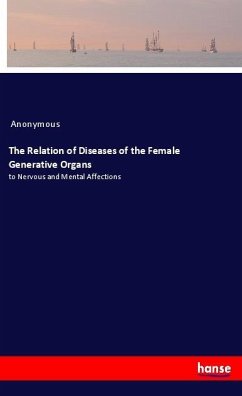 The Relation of Diseases of the Female Generative Organs - Anonymous