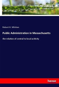 Public Administration in Massachusetts - Whitten, Robert H.