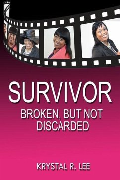 Survivor: Broken, But Not Discarded - Lee, Krystal R.