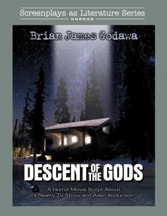 Descent of the Gods: A Horror Movie Script About a Reality TV Show and Alien Abduction - Godawa, Brian James
