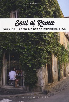 Soul of Roma (Spanish): Guía de Las 30 Mejores Experiencias - Vincenti, Carolina