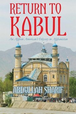 Return to Kabul: An Afghan American's Odyssey in Afghanistan - Sharif, Abdullah