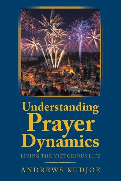 Understanding Prayer Dynamics - Kudjoe, Andrews
