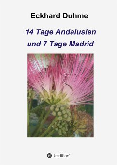 14 Tage Andalusien und 7 Tage Madrid - Duhme, Eckhard