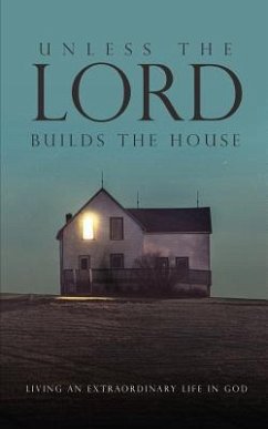 Unless the Lord Builds the House: Living an Extraordinary Life in God - Lee Iii, Hamp