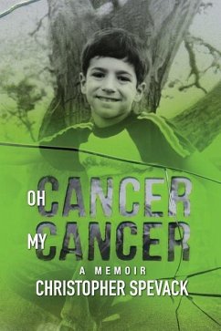 Oh Cancer, My Cancer: A Memoir - Spevack, Christopher