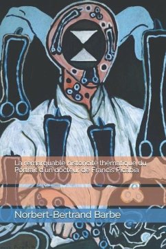 La remarquable historicité thématique du Portrait d'un docteur de Francis Picabia - Barbe, Norbert-Bertrand