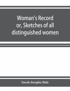 Woman's record; or, Sketches of all distinguished women, from 