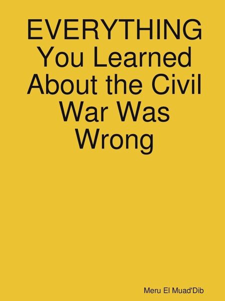 EVERYTHING You Learned About the Civil War Was Wrong