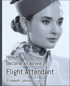 How to Become an Airline Flight Attendant - Johnson, Elizabeth