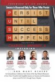 P. U. S. H. Persist until Success Happens Featuring Charles L. Brembry II: Success is Reserved Only for Those Who Persist