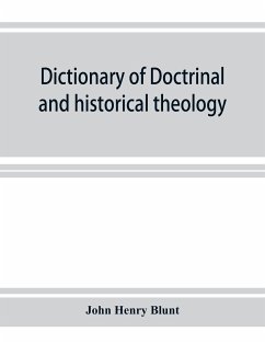 Dictionary of doctrinal and historical theology - Henry Blunt, John