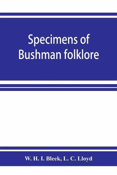 Specimens of Bushman folklore - H. I. Bleek, W.; C. Lloyd, L.