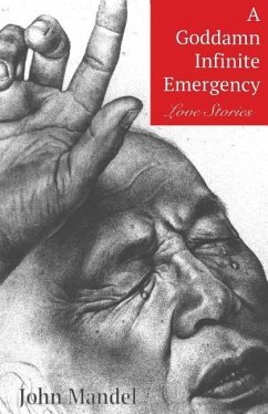 A Goddamn Infinite Emergency: Love Stories - Mandel, John