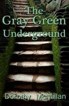 The Gray Green Underground - Mcmillan, Dorothy