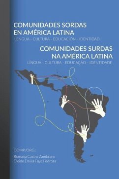 Comunidades Sordas en América Latina - Comunidades Surdas na América Latina: Lengua - Cultura - Educación - Identidad -- Língua - Cultura - Educação - - Faye Pedrosa, Cleide Emília; Castro Zambrano, Romana