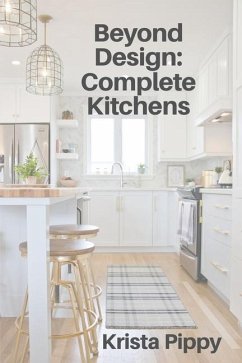 Beyond Design: Complete Kitchens - Pippy, Krista