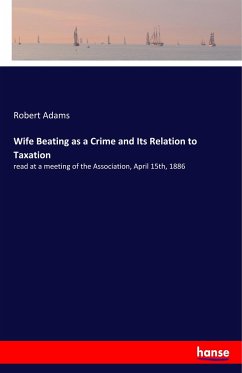 Wife Beating as a Crime and Its Relation to Taxation - Adams, Robert