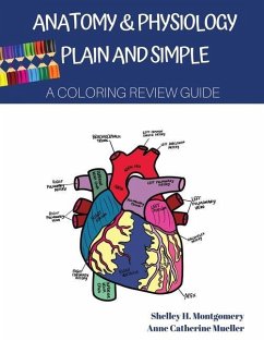 Anatomy & Physiology Plain and Simple: A Coloring Review Guide - Montgomery, Shelley H.; Mueller, Anne Catherine
