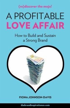 A Profitable Love Affair: How to Build and Sustain a Strong Brand - Johnson-Davis, Fiona