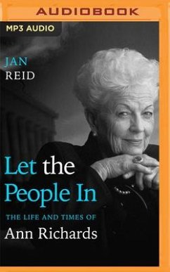 Let the People in: The Life and Times of Ann Richards - Reid, Jan