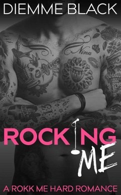 Rocking Me: A Rokk Me Hard Romance - Black, Diemme