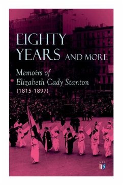 Eighty Years and More: Memoirs of Elizabeth Cady Stanton (1815-1897) - Stanton, Elizabeth Cady