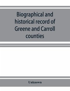 Biographical and historical record of Greene and Carroll counties, Iowa. Containing portraits of all the presidents of the United States from Washington to Cleveland, with accompanying biographies of each; portraits and biographies of the governors of the - Unknown