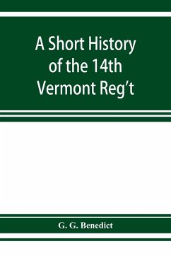A short history of the 14th Vermont Reg't - G. Benedict, G.
